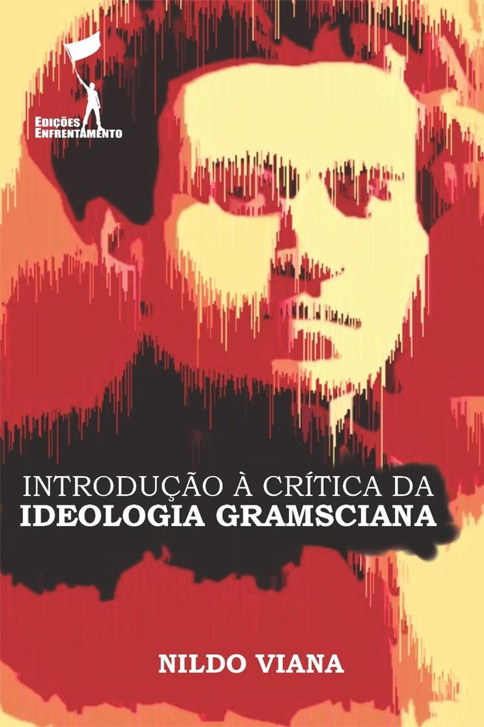 Produktbild: Introdução à Crítica da Ideologia Gramsciana | Nildo Viana