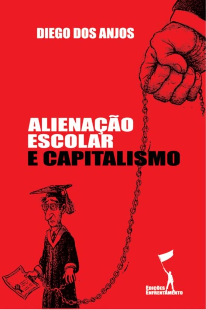 Produktbild: Alienação Escolar e Capitalismo | Diego dos Anjos