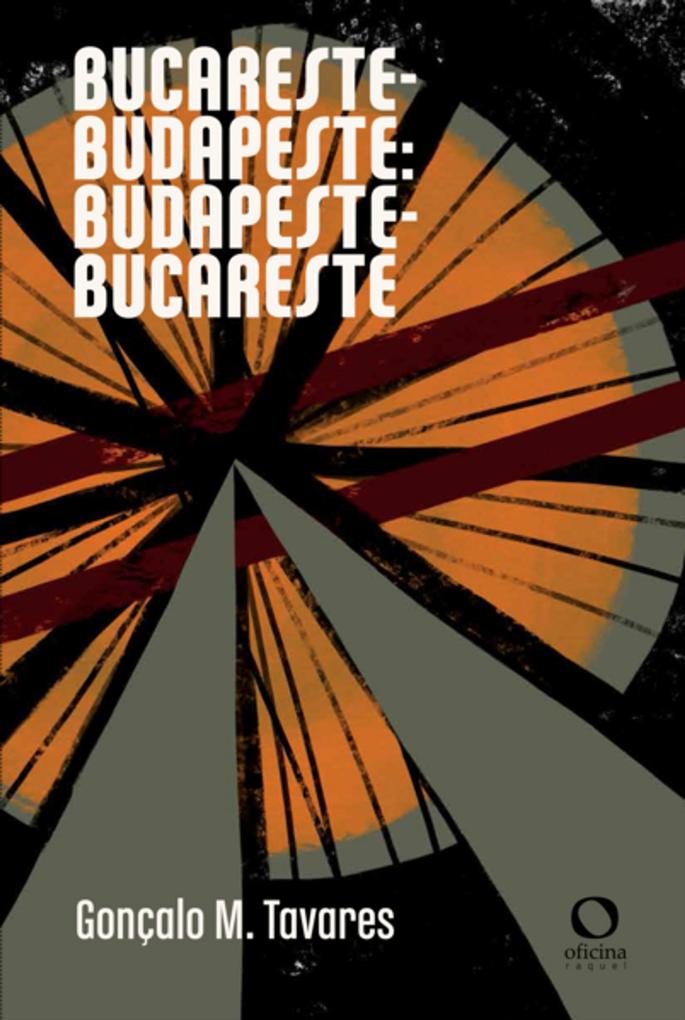 Produktbild: Bucareste - Budapeste: Budapeste - Bucareste | Gonçalo M. Tavares
