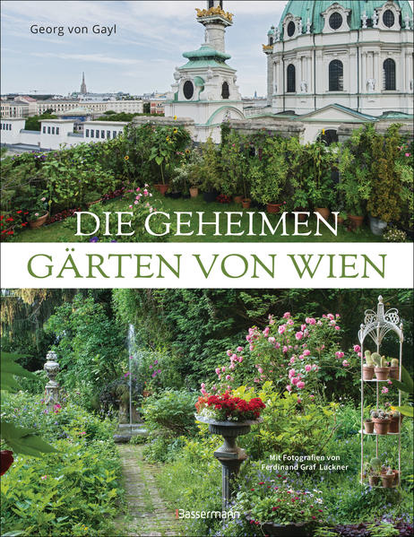 Produktbild: Die geheimen Gärten von Wien | Georg Frhr. Gayl