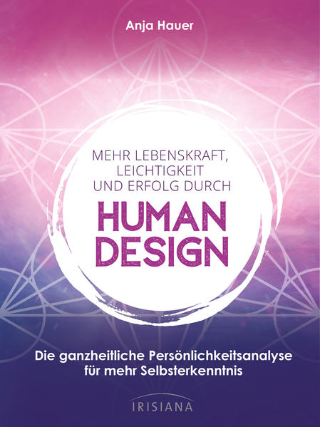 Produktbild: Mehr Lebenskraft, Leichtigkeit und Erfolg durch Human Design | Anja Hauer, Anja Hauer-Frey