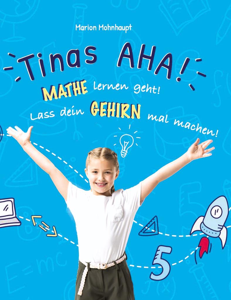 Produktbild: Tinas AHA! Eine Geschichte für Schüler über erfolgreiches Lernen. | Marion Mohnhaupt
