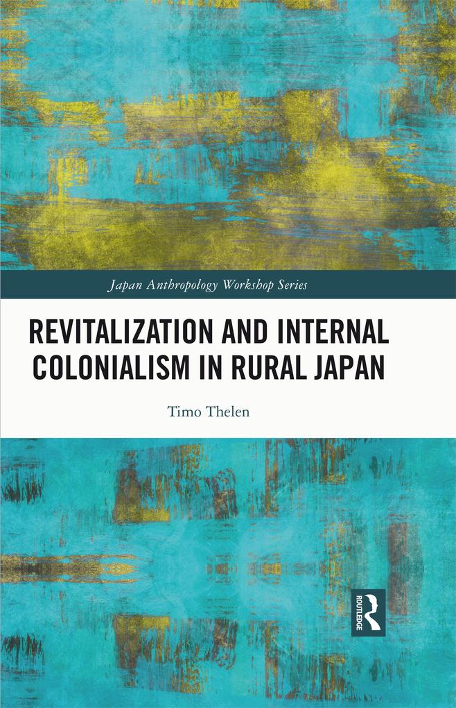 Produktbild: Revitalization and Internal Colonialism in Rural Japan | Timo Thelen