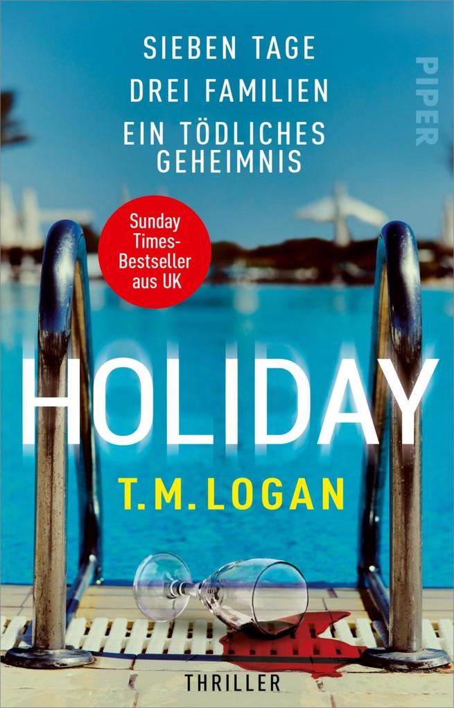 Produktbild: Holiday - Sieben Tage. Drei Familien. Ein tödliches Geheimnis. | T. M. Logan