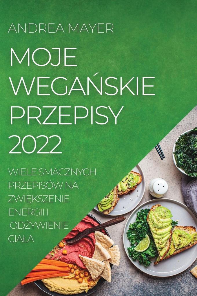 Produktbild: MOJE WEGASKIE PRZEPISY 2022 | Andrea Mayer