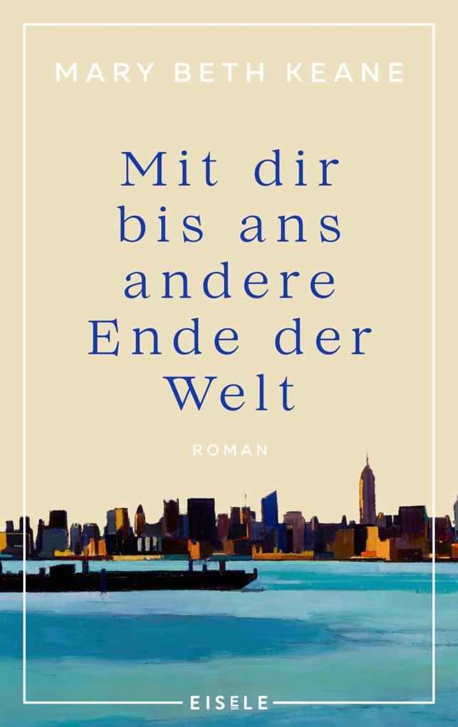 Produktbild: Mit dir bis ans andere Ende der Welt | Mary Beth Keane