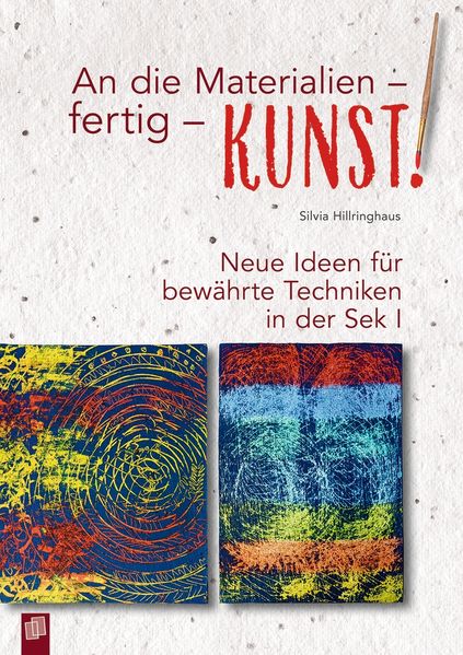 Produktbild: An die Materialien - fertig - KUNST! | Silvia Hillringhaus