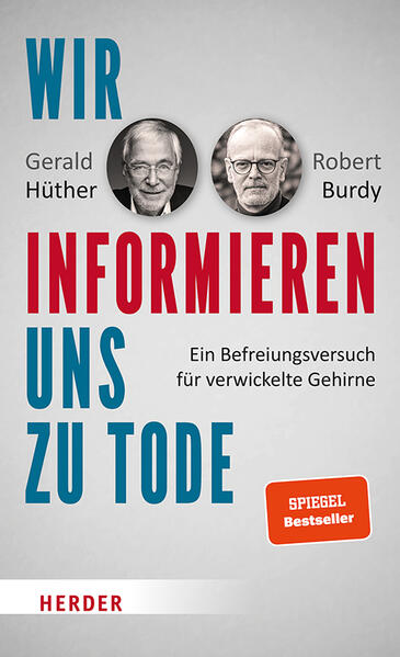 Produktbild: Wir informieren uns zu Tode | Gerald Hüther, Robert Burdy