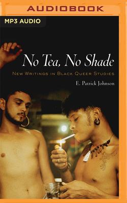 No Tea, No Shade: New Writings in Black Queer Studies als Hörbuch CD
