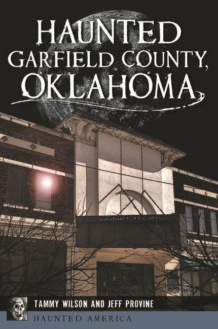 Produktbild: Haunted Garfield County, Oklahoma | Tammy Wilson, Jeff Provine