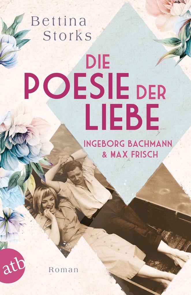 Produktbild: Ingeborg Bachmann und Max Frisch - Die Poesie der Liebe | Bettina Storks