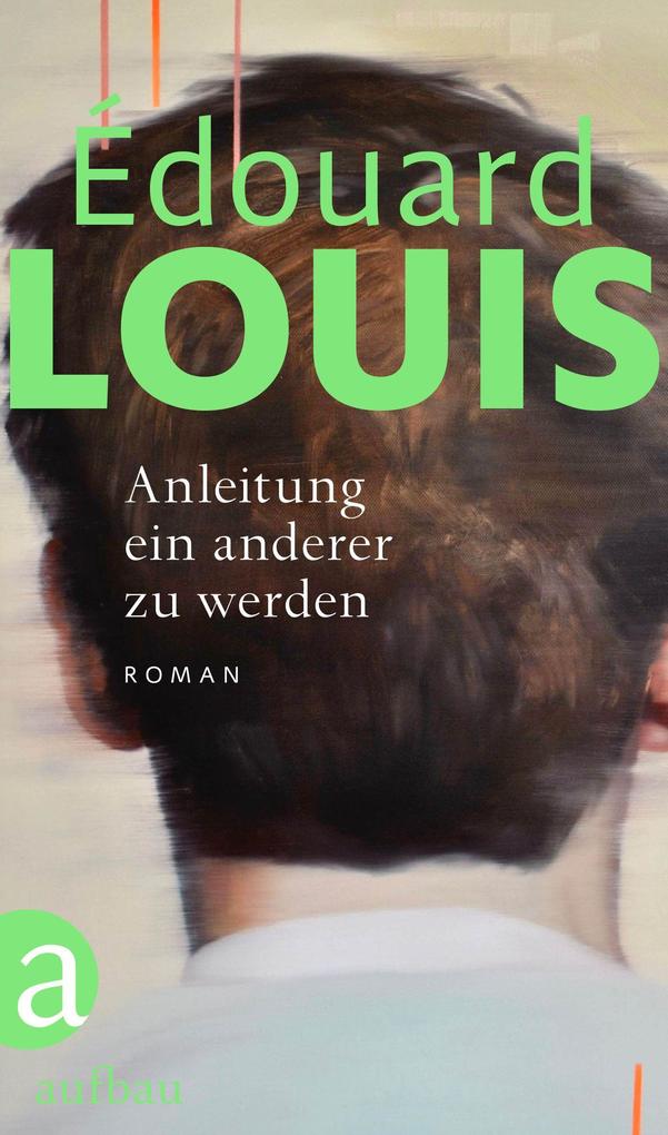 Produktbild: Anleitung ein anderer zu werden | Édouard Louis