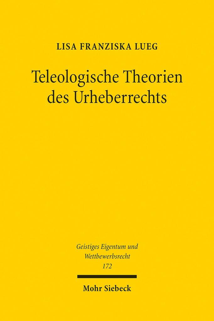 Produktbild: Teleologische Theorien des Urheberrechts | Lisa Franziska Lueg