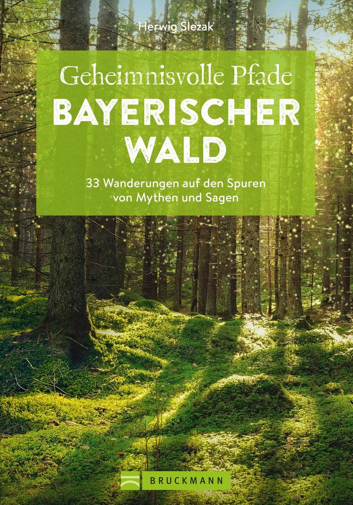 Produktbild: Geheimnisvolle Pfade Bayerischer Wald | Herwig Slezak