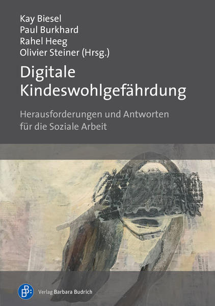 Produktbild: Digitale Kindeswohlgefährdung | Heinz Kindler, Thomas Meysen, Daniel Hajok, Nadia Kutscher, Sebastian Wachs