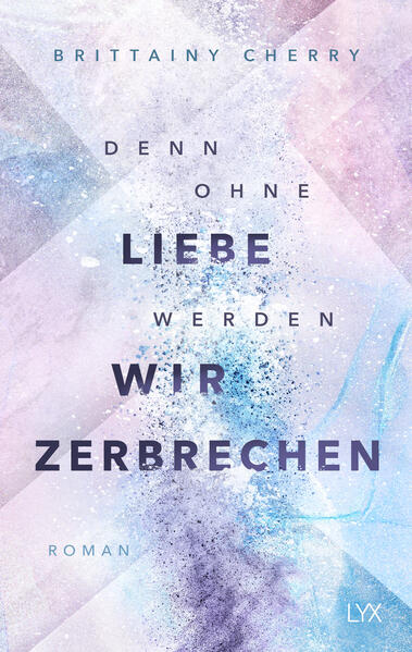 Produktbild: Denn ohne Liebe werden wir zerbrechen | Brittainy Cherry