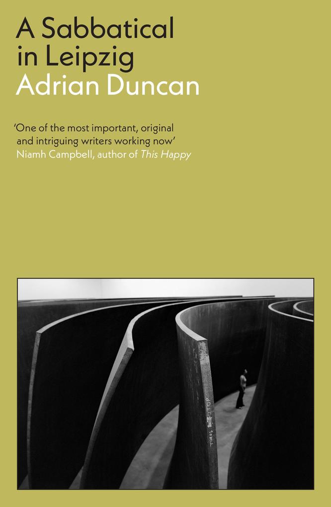 Produktbild: A Sabbatical in Leipzig: Shortlisted for the 2021 Kerry Group Irish Novel of the Year | Adrian Duncan