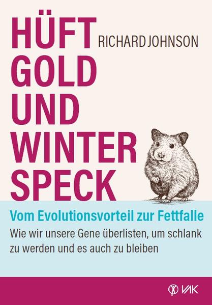 Produktbild: Hüftgold und Winterspeck - vom Evolutionsvorteil zur Fettfalle | Richard Johnson