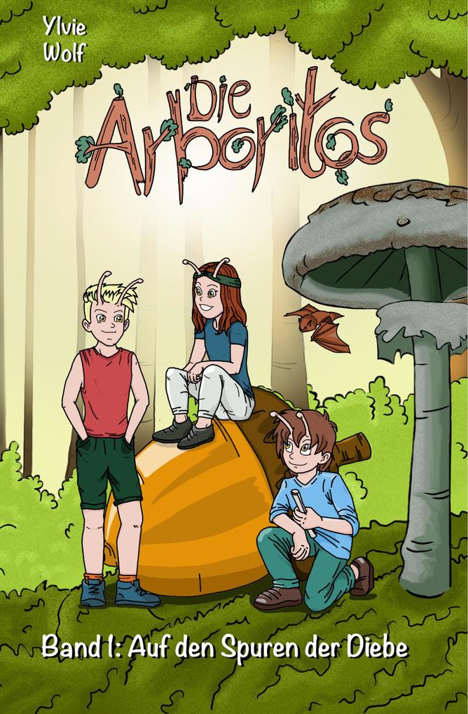 Produktbild: Die Arboritos: Band 1: Auf den Spuren der Diebe | Ylvie Wolf