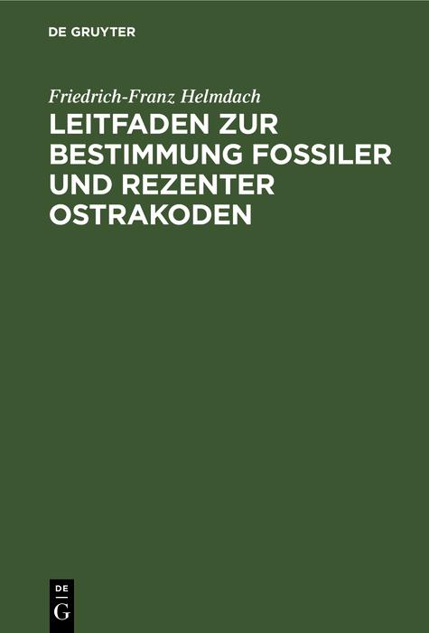 Produktbild: Leitfaden zur Bestimmung fossiler und rezenter Ostrakoden | Friedrich-Franz Helmdach