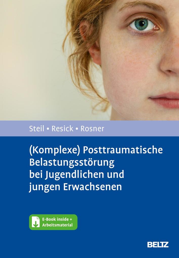 Produktbild: (Komplexe) Posttraumatische Belastungsstörung bei Jugendlichen und jungen Erwachsenen | Regina Steil, Rita Rosner, Patricia A. Resick