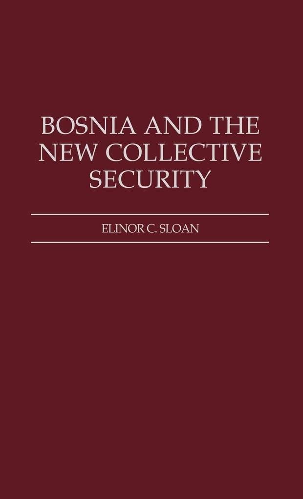Bosnia and the New Collective Security als Buch (gebunden)