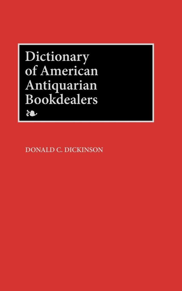 Dictionary of American Antiquarian Bookdealers als Buch (gebunden)