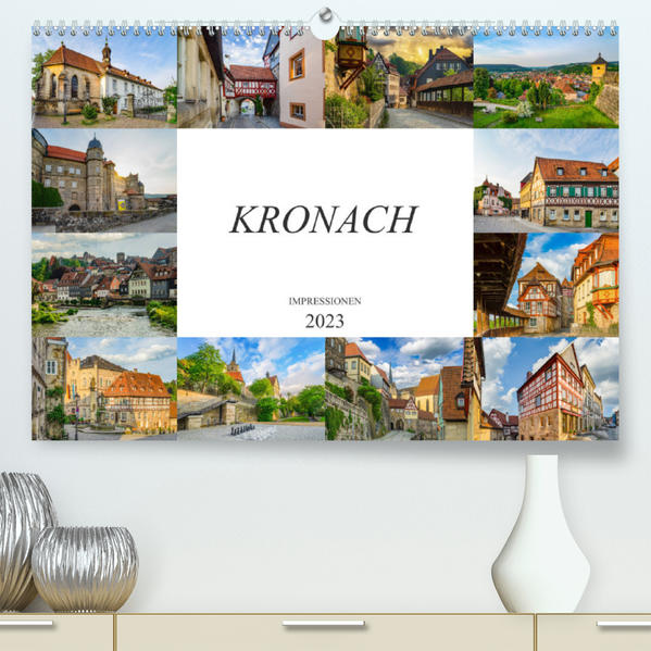 Kronach Impressionen (Premium, hochwertiger DIN A2 Wandkalender 2023, Kunstdruck in Hochglanz) als Kalender