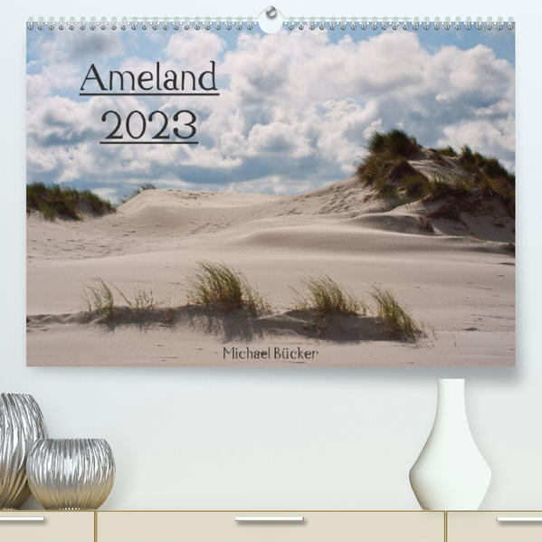 Ameland (Premium, hochwertiger DIN A2 Wandkalender 2023, Kunstdruck in Hochglanz) als Kalender