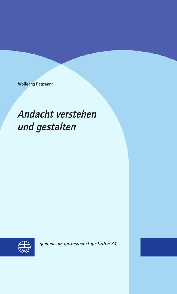 Produktbild: Andacht verstehen und gestalten | Wolfgang Ratzmann