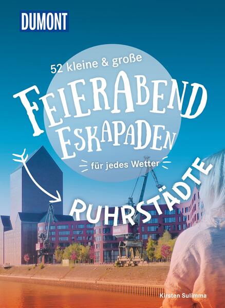 Produktbild: 52 kleine & große Feierabend-Eskapaden Ruhrstädte | Kirsten Sulimma