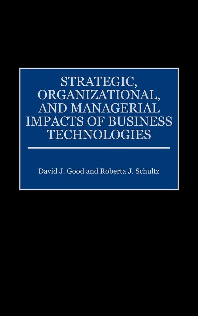 Strategic, Organizational, and Managerial Impacts of Business Technologies als Buch (gebunden)