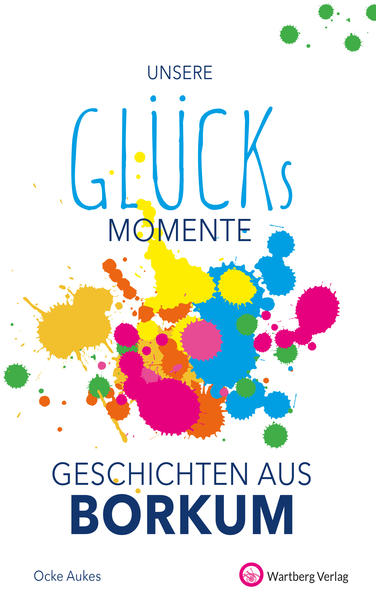 Produktbild: Unsere Glücksmomente - Geschichten aus Borkum | Ocke Aukes