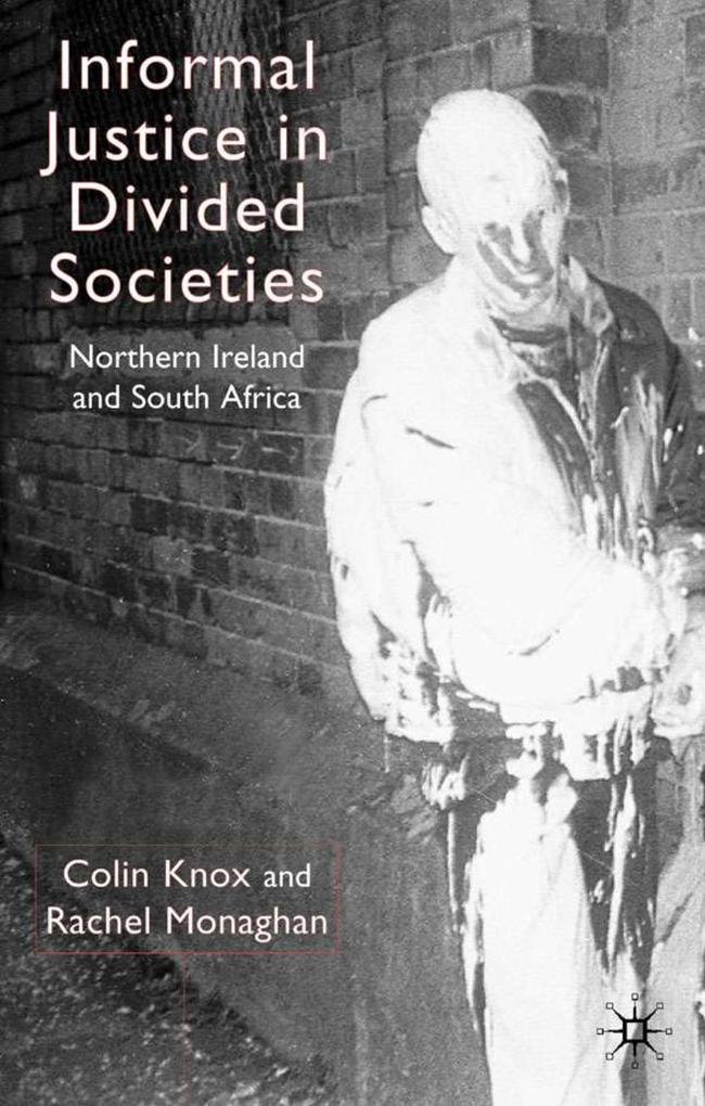 Informal Justice in Divided Societies: Northern Ireland and South Africa als Buch (gebunden)