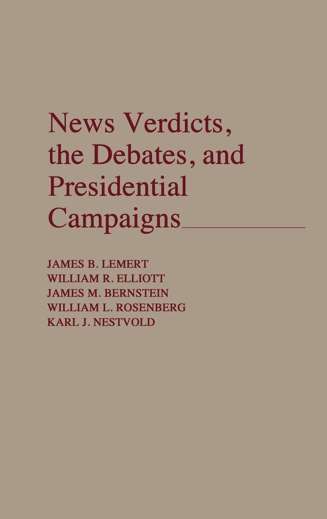 News Verdicts, the Debates, and Presidential Campaigns als Buch (gebunden)