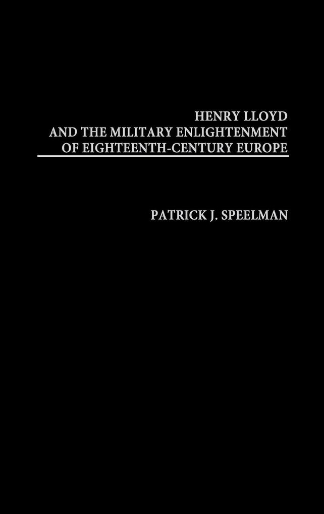 Henry Lloyd and the Military Enlightenment of Eighteenth- Century Europe als Buch (gebunden)