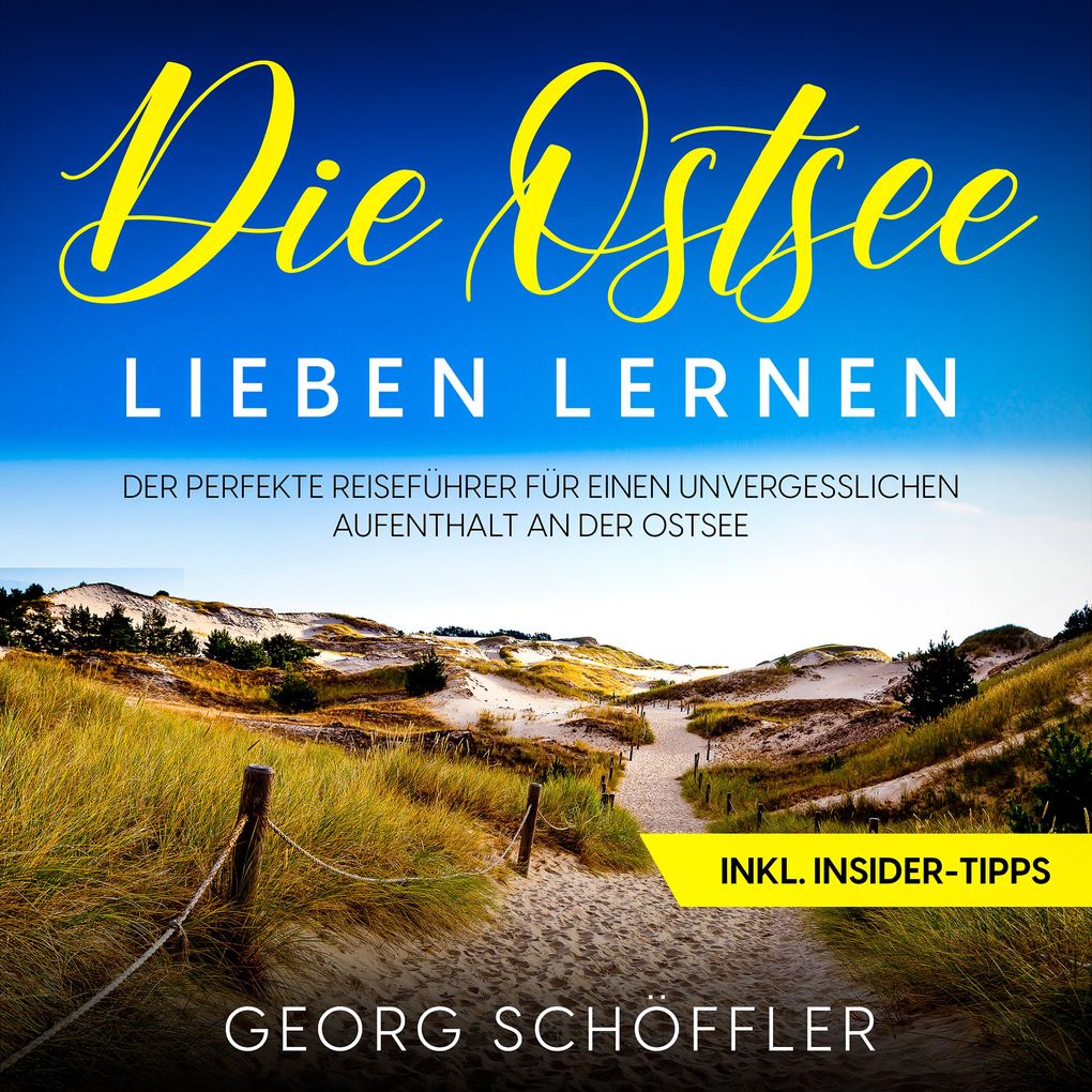 Produktbild: Die Ostsee lieben lernen: Der perfekte Reiseführer für einen unvergesslichen Aufenthalt an der Ostsee - inkl. Insider-Tipps | Georg Schöffler
