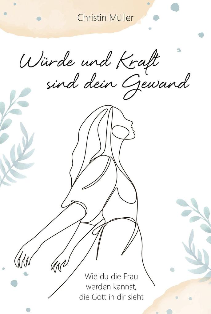 Produktbild: Würde und Kraft sind dein Gewand | Christin Müller