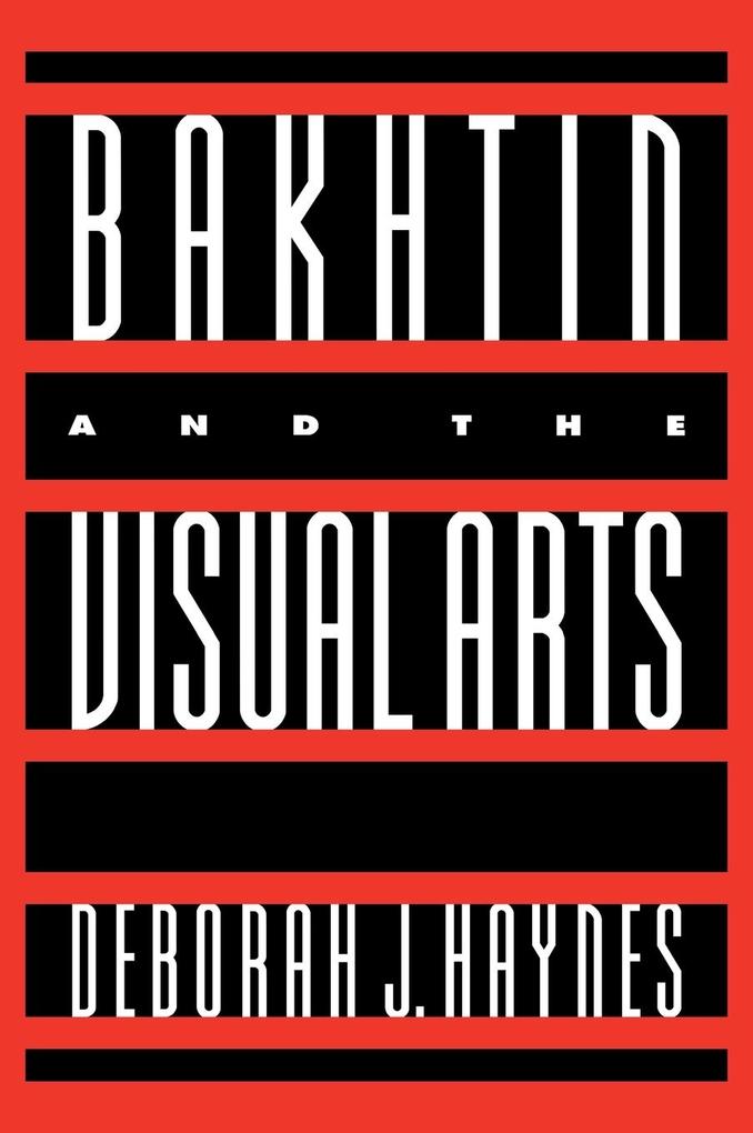 Bakhtin and the Visual Arts als Buch (gebunden)