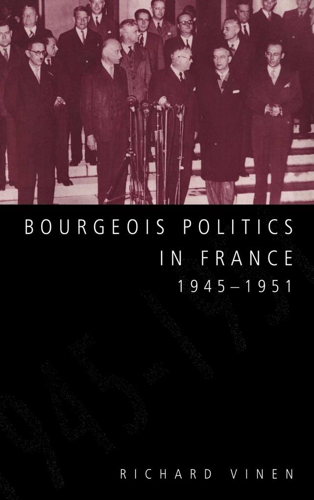 Bourgeois Politics in France, 1945 1951 als Buch (gebunden)