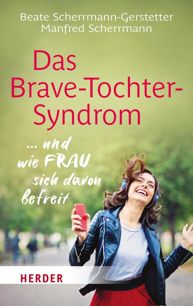 Produktbild: Das Brave-Tochter-Syndrom | Beate Scherrmann-Gerstetter, Manfred Scherrmann