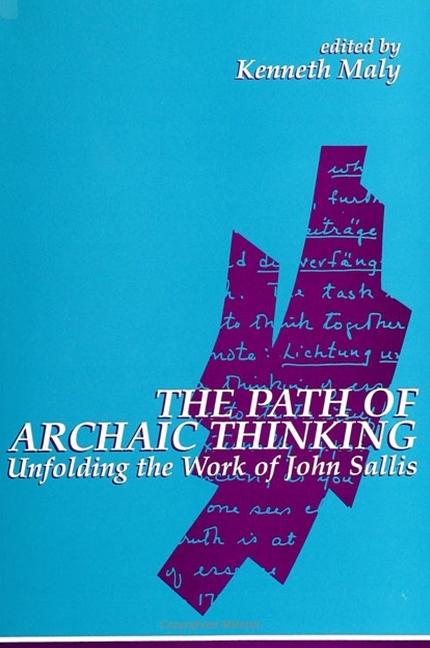 The Path of Archaic Thinking: Unfolding the Work of John Sallis als Taschenbuch