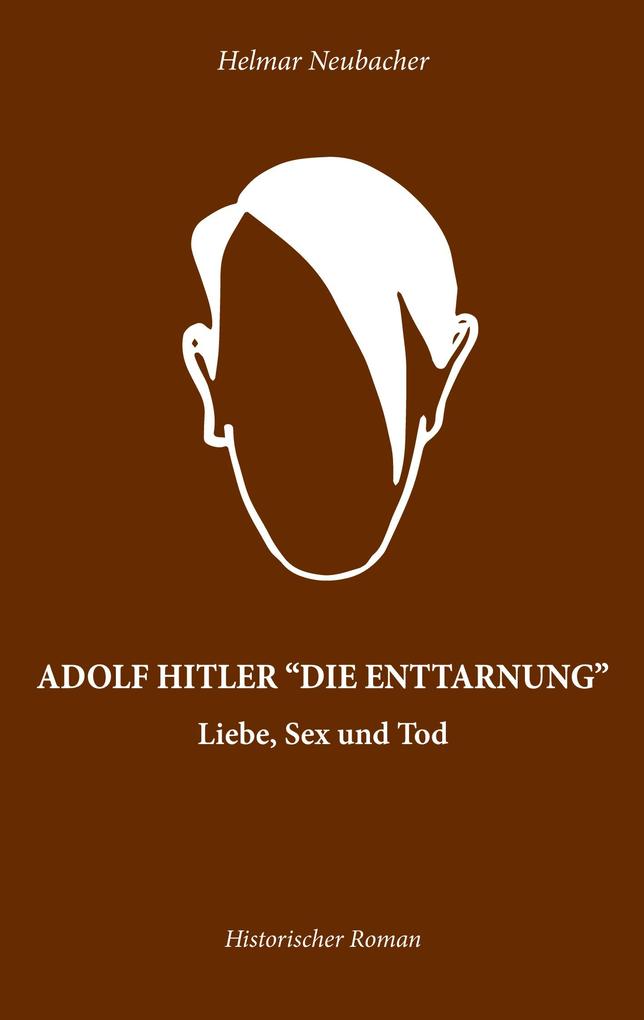 Produktbild: Adolf Hitler "Die Enttarnung" | Helmar Neubacher