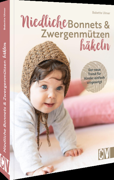 Produktbild: Niedliche Bonnets und Zwergenmützen häkeln | Babette Ulmer