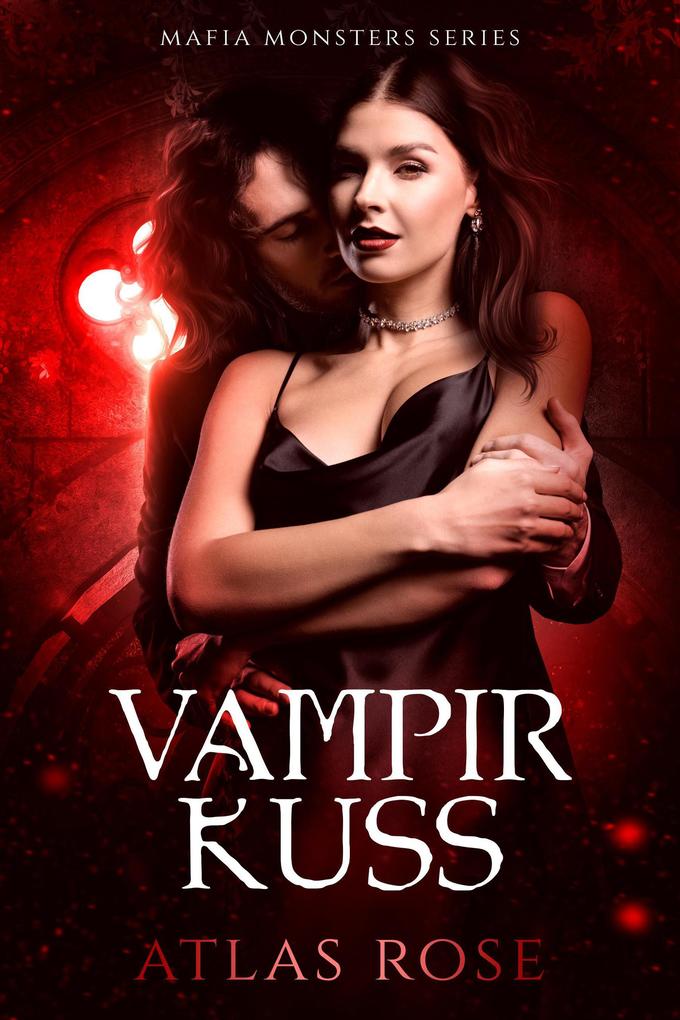 Produktbild: Vampir Kuss (Mafia Monster Series, #1) | Atlas Rose