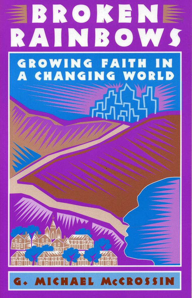 Broken Rainbows: Growing Faith in a Changing World als Taschenbuch