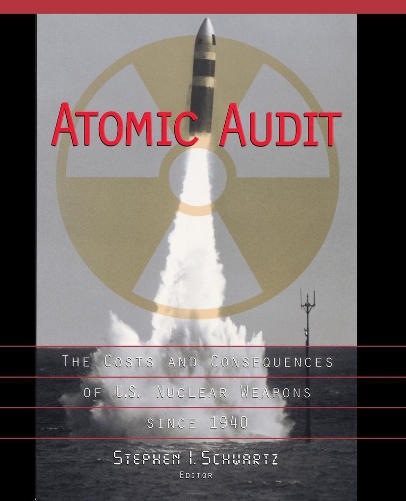 Atomic Audit: The Costs and Consequences of U.S. Nuclear Weapons Since 1940 als Buch (gebunden)