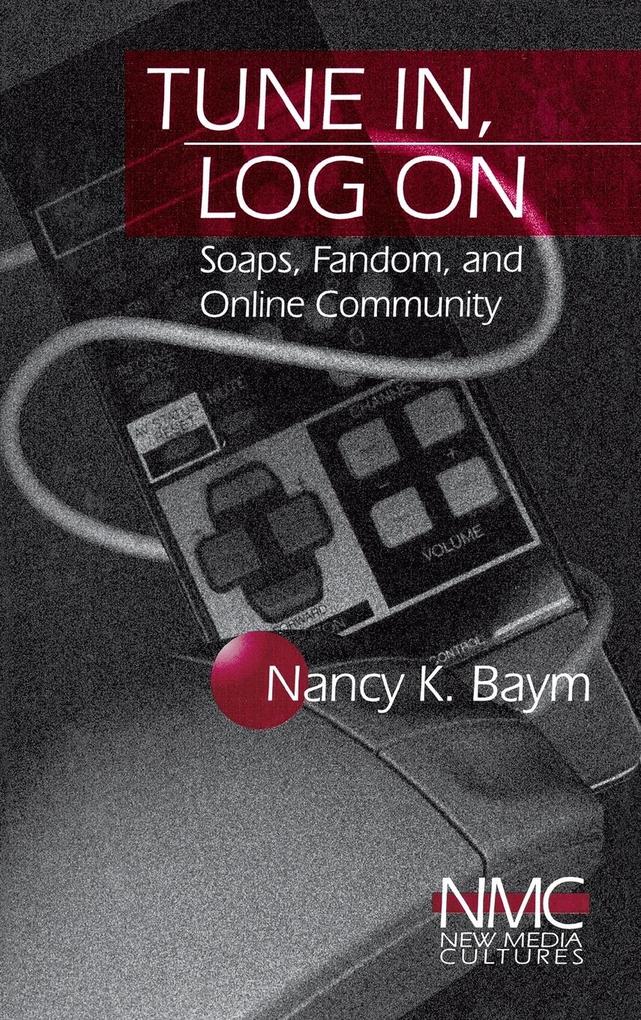Tune In, Log on: Soaps, Fandom, and Online Community als Buch (gebunden)