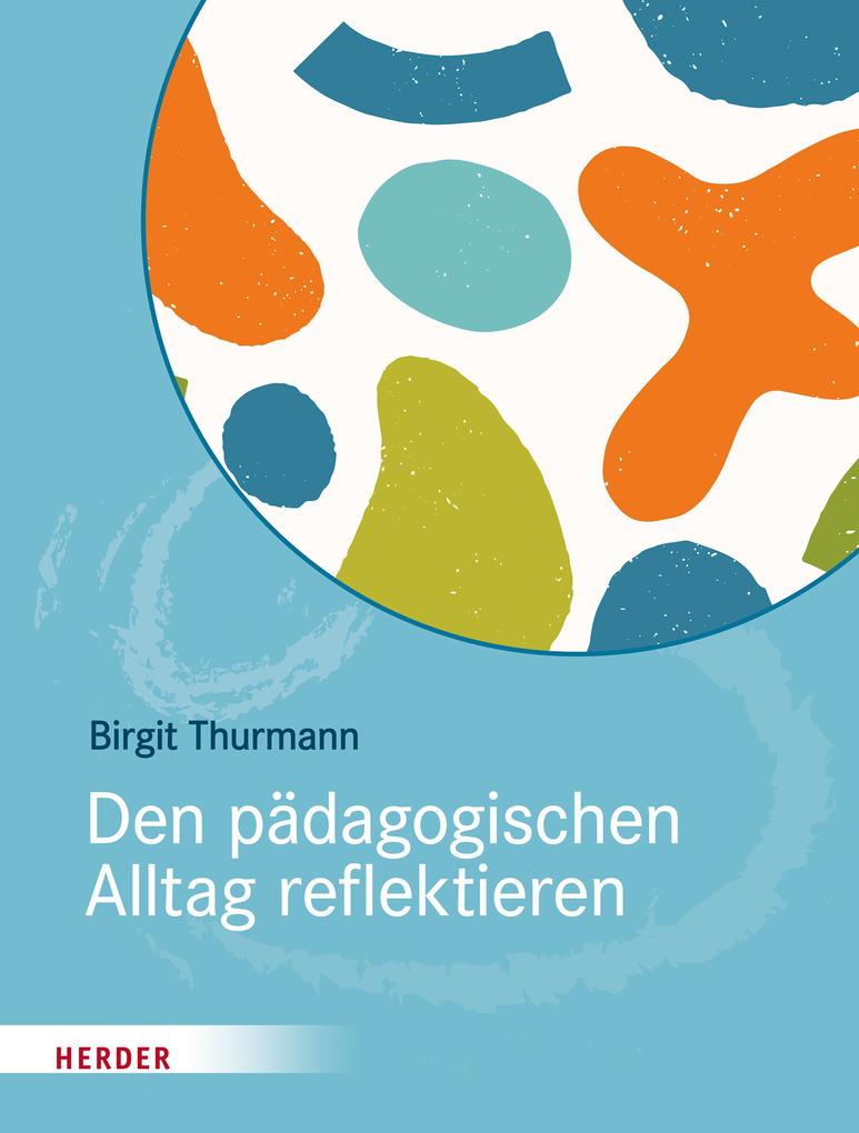 Produktbild: Den pädagogischen Alltag reflektieren | Birgit Thurmann