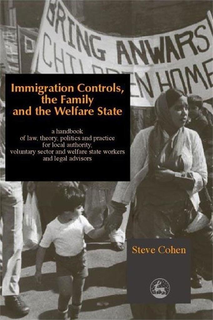 Immigration Controls, the Family and the Welfare State: A Handbook of Law, Theory, Politics and Practice for Local Authority, Voluntary Sector and Wel als Taschenbuch